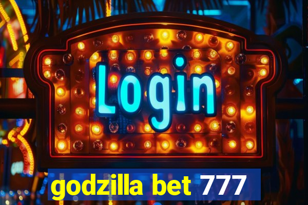 godzilla bet 777